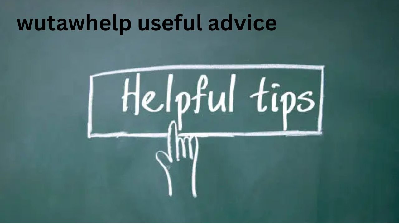 WutawHelp Advice: Simple Tips for Better Everyday Living